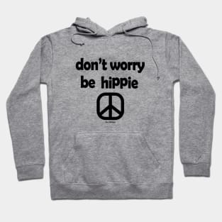 Don't Worry, Be Hippie Hoodie